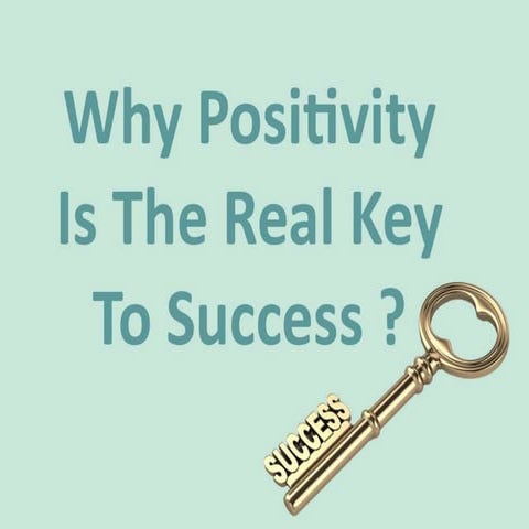 Why positivity is the real key to success?
