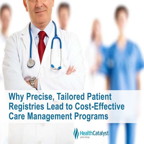 Why Precise, Tailored Patient Registries Lead to Cost-Effective Care Manageme...