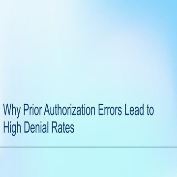 Why Prior Authorization Errors Lead to High Denial Rates.pptx