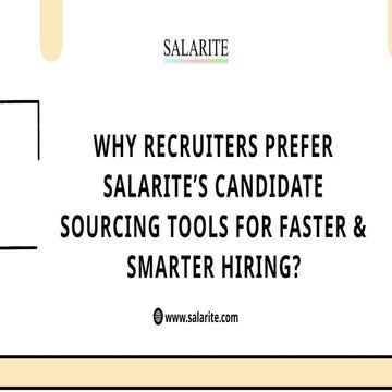 Why Recruiters Prefer Salarite’s Candidate Sourcing Tools for Faster & Smarte...