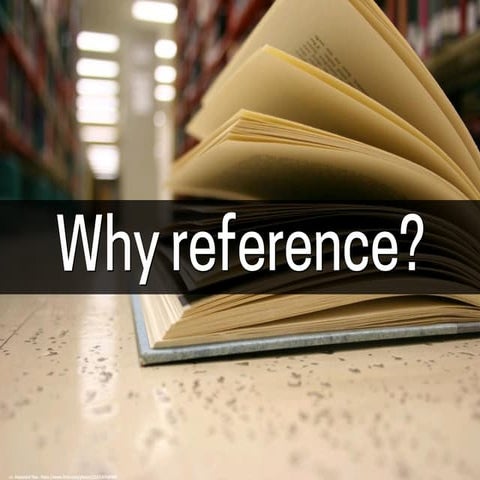 Why reference?