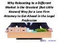 Why relocating to a different market is the greatest (but little known) way for a law firm attorney to get ahead in the legal profession