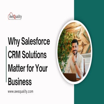 Why Salesforce CRM Solutions Matter for Your Business - AwsQuality.pdf