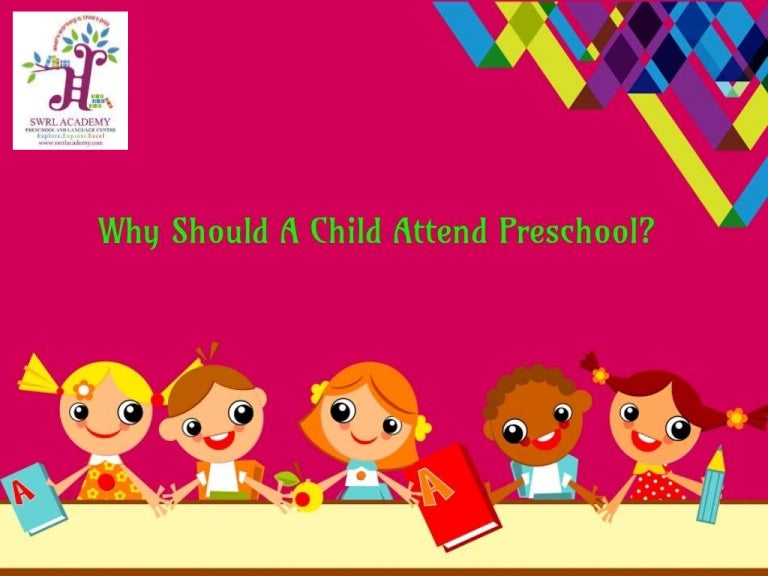 Why should a child attend Preschool?