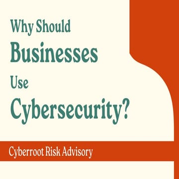 Why Should Businesses Use Cybersecurity? | Cyberroot Risk Advisory