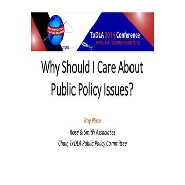 Why Should I Care About Public Policy Issues?   (TxDLA 2014)