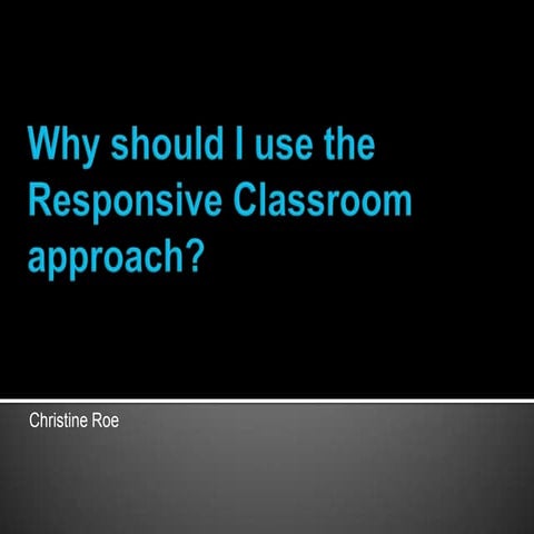 Why should I use the Responsive Classroom Approach?