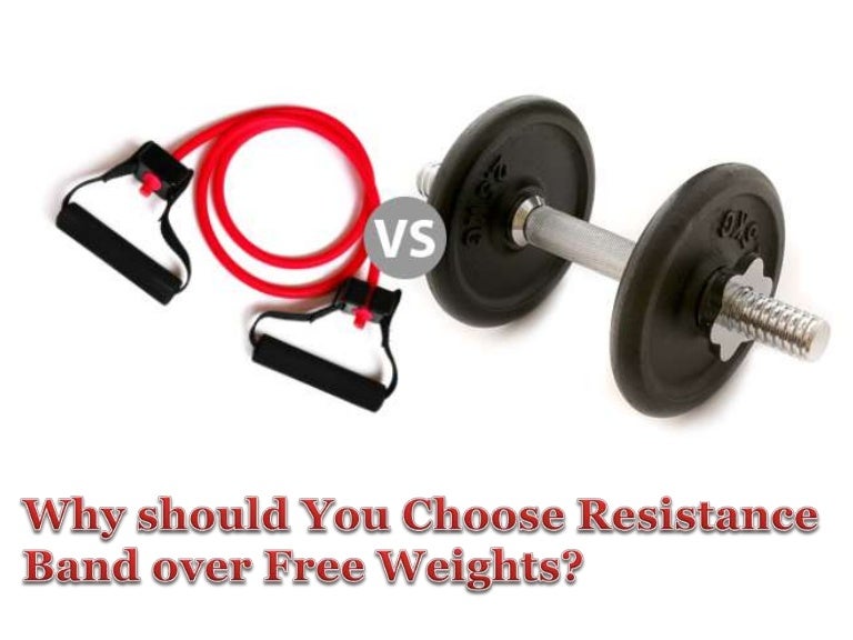 Why should you choose resistance band over free weights?