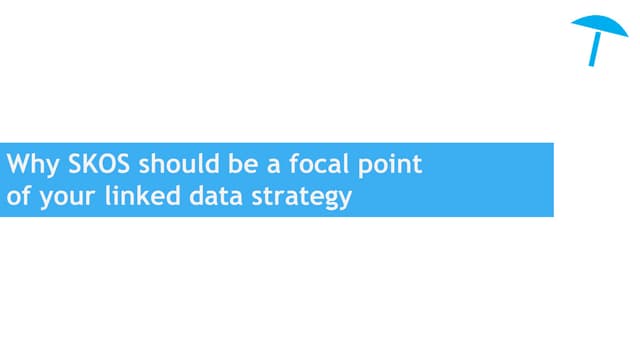 Why SKOS should be a Focal Point of your Linked Data Strategy