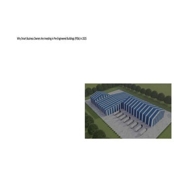 Why Smart Business Owners Are Investing in Pre-Engineered Buildings  in 2025.pptx