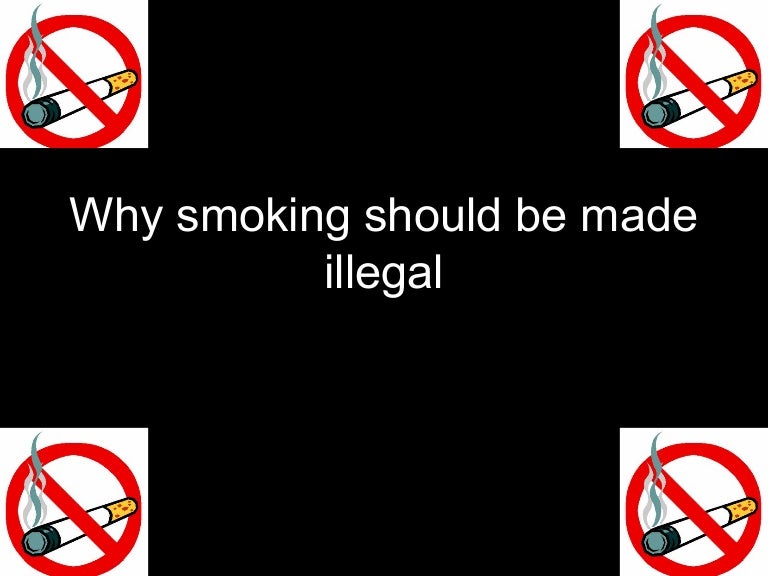 Smoking should be illegal essay