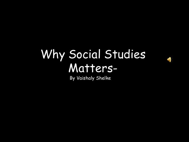 Why social studies matters!