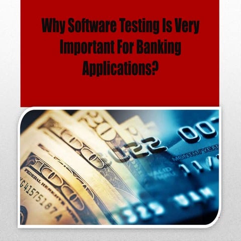 Why software testing is very important for banking applications?