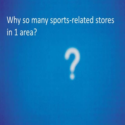 Why so many sports related stores in 1 area