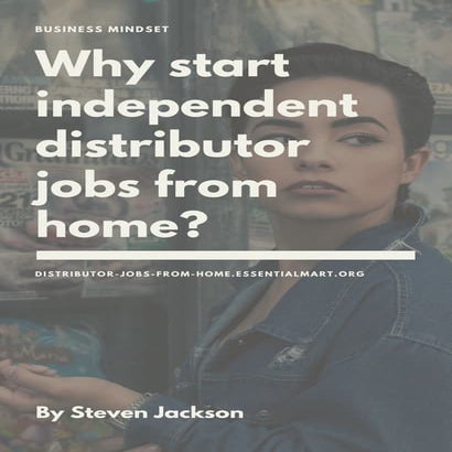 Why start independent distributor jobs from home? 