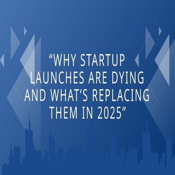 “Why Startup Launches Are Dying And What’s Replacing Them in 2025 ...