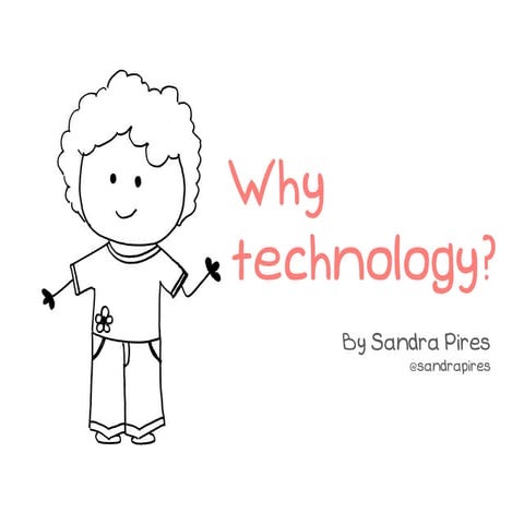 Why technology?