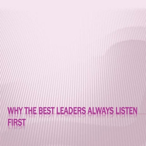 Why the best leaders always listen first