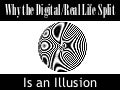 Why the Digita/Real Life Split Is an Illusion