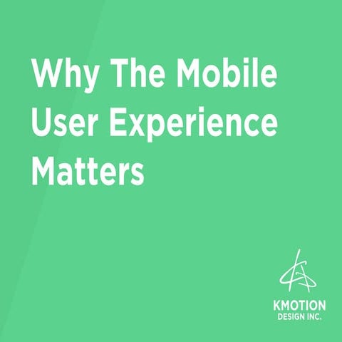 Why the mobile user experience matters  