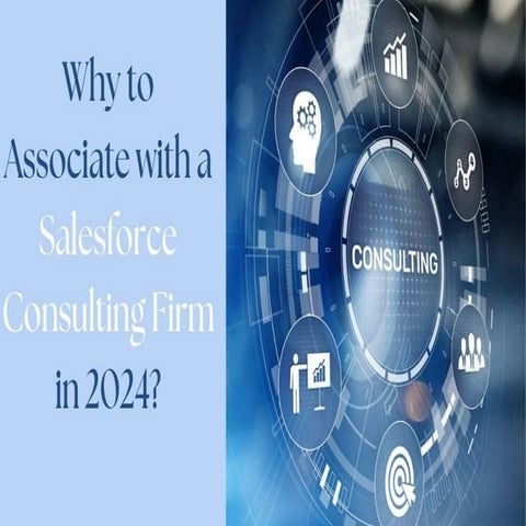 Why to Associate with a Salesforce Consulting Firm in 2024.pptx