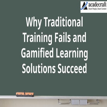 Why Traditional Training Fails and Gamified Learning Solutions Succeed.pptx