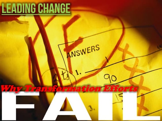 Leading Change: Why transformation efforts fail