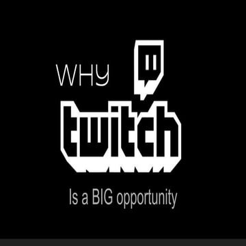 Why Twitch is a BIG opportunity for tech companies
