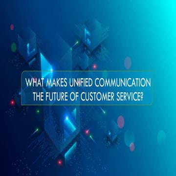 What Makes Unified Communication The Future Of Customer Service?