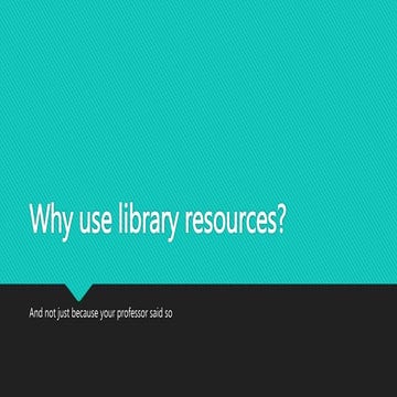 Why Use Library Resources