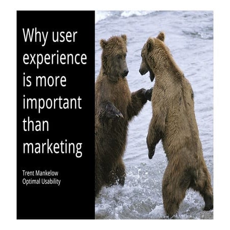 Why user experience is more important than marketing