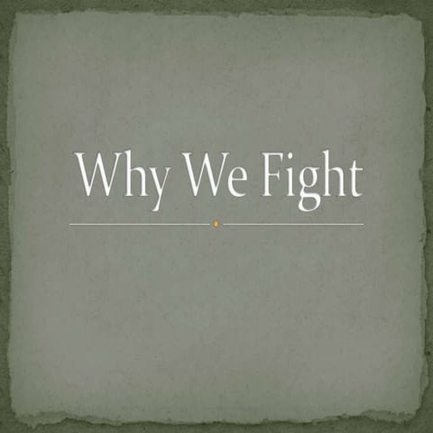 Why We Fight
