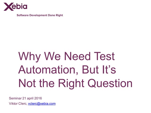 Why we need test automation, but it’s not the right question