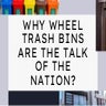 WHY WHEEL TRASH BINS ARE THE TALK OF THE NATION.pptx