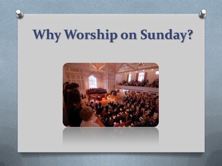 Why worship on sunday