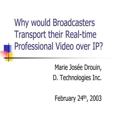 Why would broadcasters transport their real time professional video over ip b...