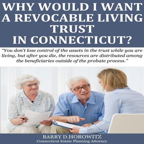 Why Would I Want a Revocable Living Trust in Connecticut?