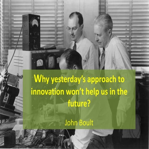 Why yesterdays approach to innovation wont help us in the future slide share