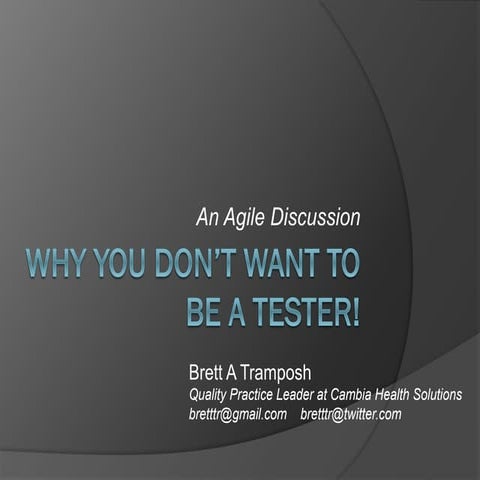 Why You Don't Want to be a Tester; an agile discussion