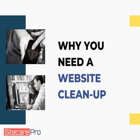 Why you need a website clean up - SiteCare Pro