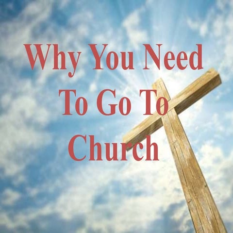 Why You Need To Go To Church