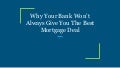 Why Your Bank Won’t Always Give You The Best Mortgage Deal