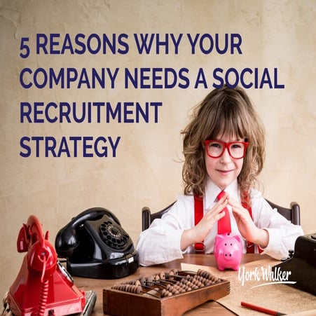 Why your company needs a social recruitment strategy 