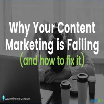 Why your Content Marketing is Failing (and how to fix it) 