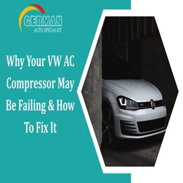 Why Your VW AC Compressor May Be Failing & How To Fix It | PPTX