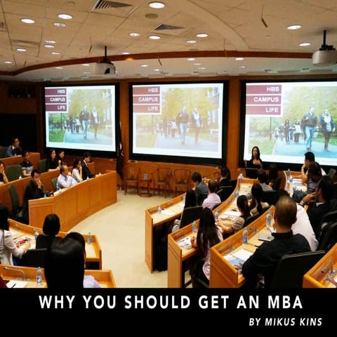 Why You Should Get an MBA by Mikus Kins