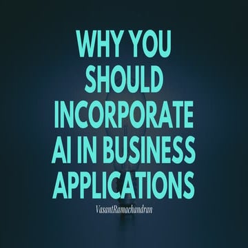 Why You Should Incorporate AI in Business Applications - Vasant Ramachandran