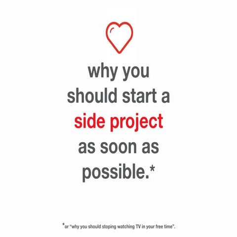 Why you should start a side project as soon as possible