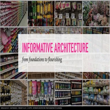 Informative Architecture [World IA Day 2017, San Francisco]