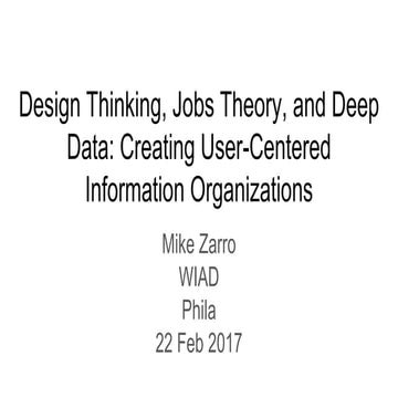 Design Thinking, Jobs Theory, and Deep Data: Creating User-Centered Informati...